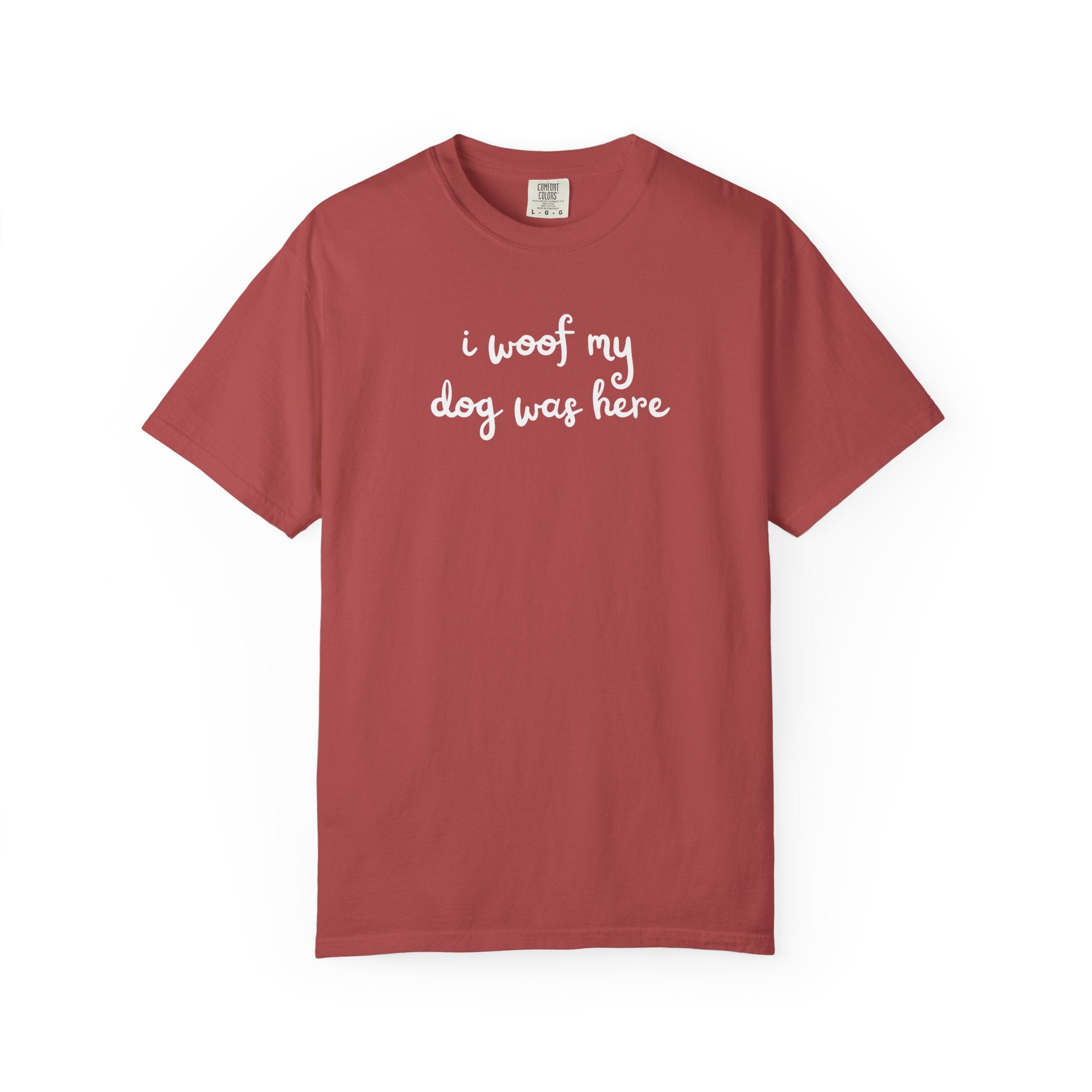 I Woof My Dog Was Here T-Shirt — Cute Dog Lover Tee