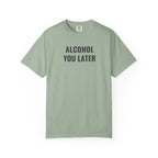 Alcohol You Later T-Shirt- womens Graphic Tshirts- Funny Tshirts