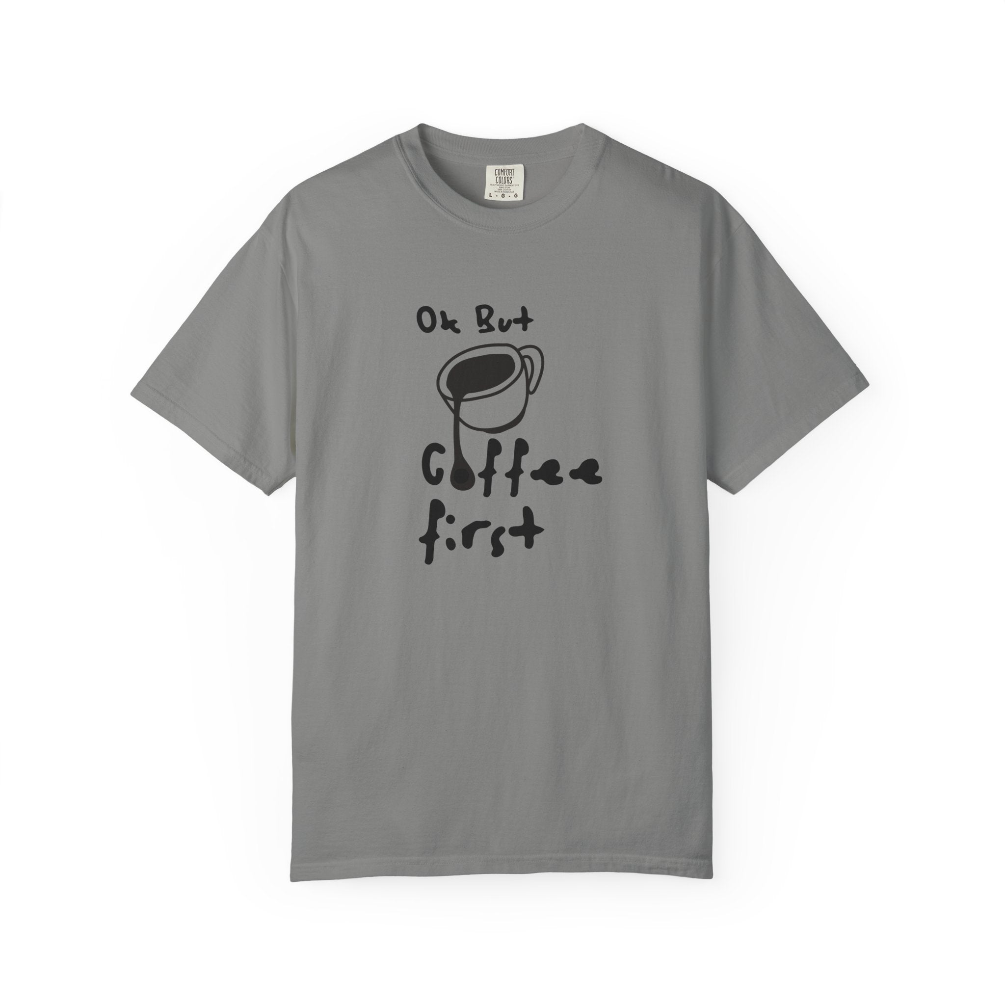 Coffee First T-Shirt — 'Ok But Coffee First' Casual Graphic Tee