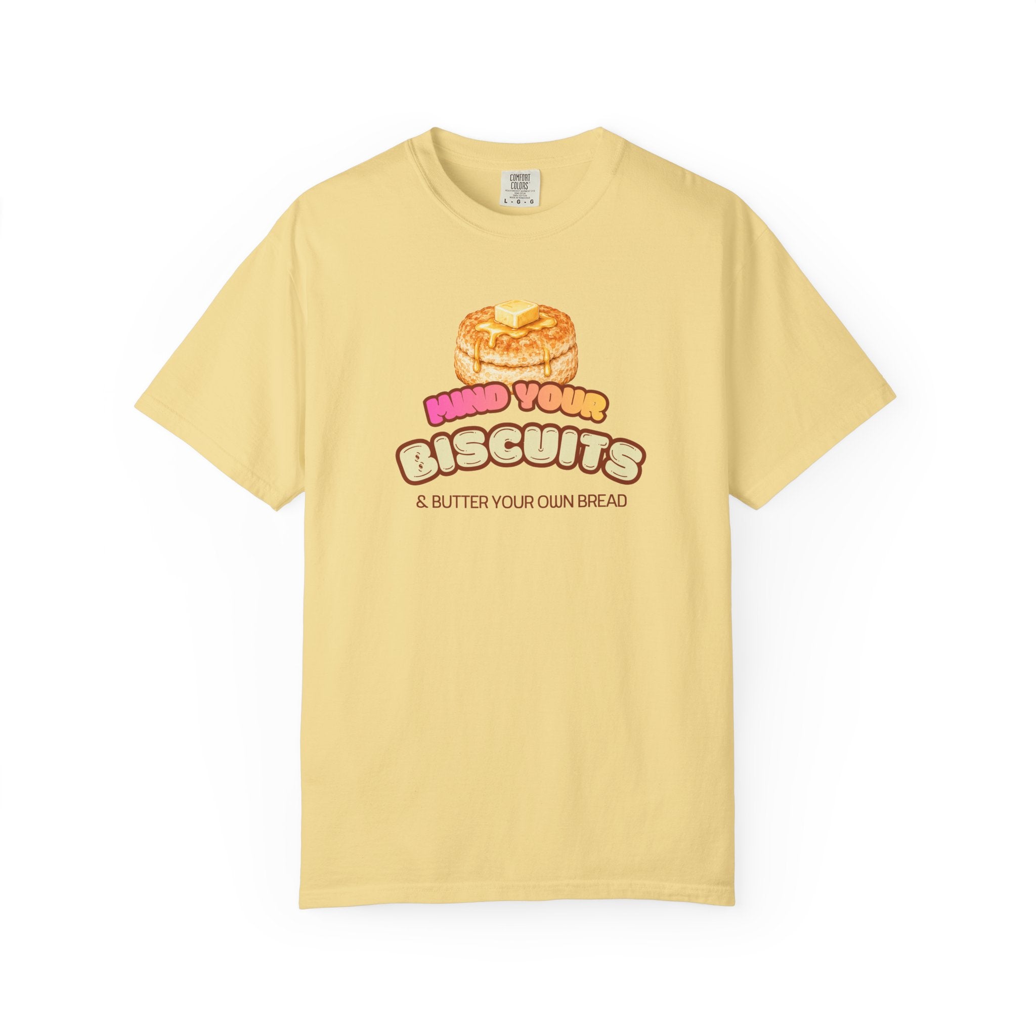 Mind Your Biscuits T-Shirt — Funny Graphic Tee