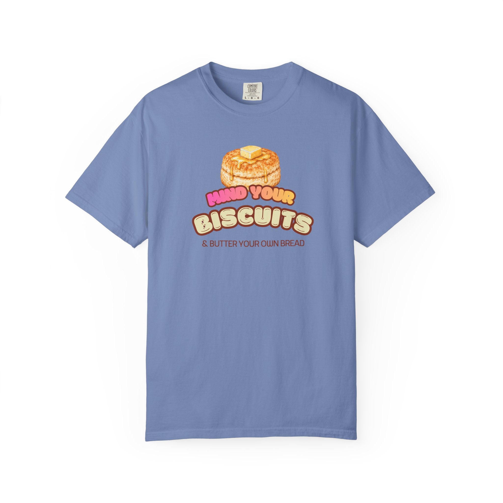 Mind Your Biscuits T-Shirt — Funny Graphic Tee