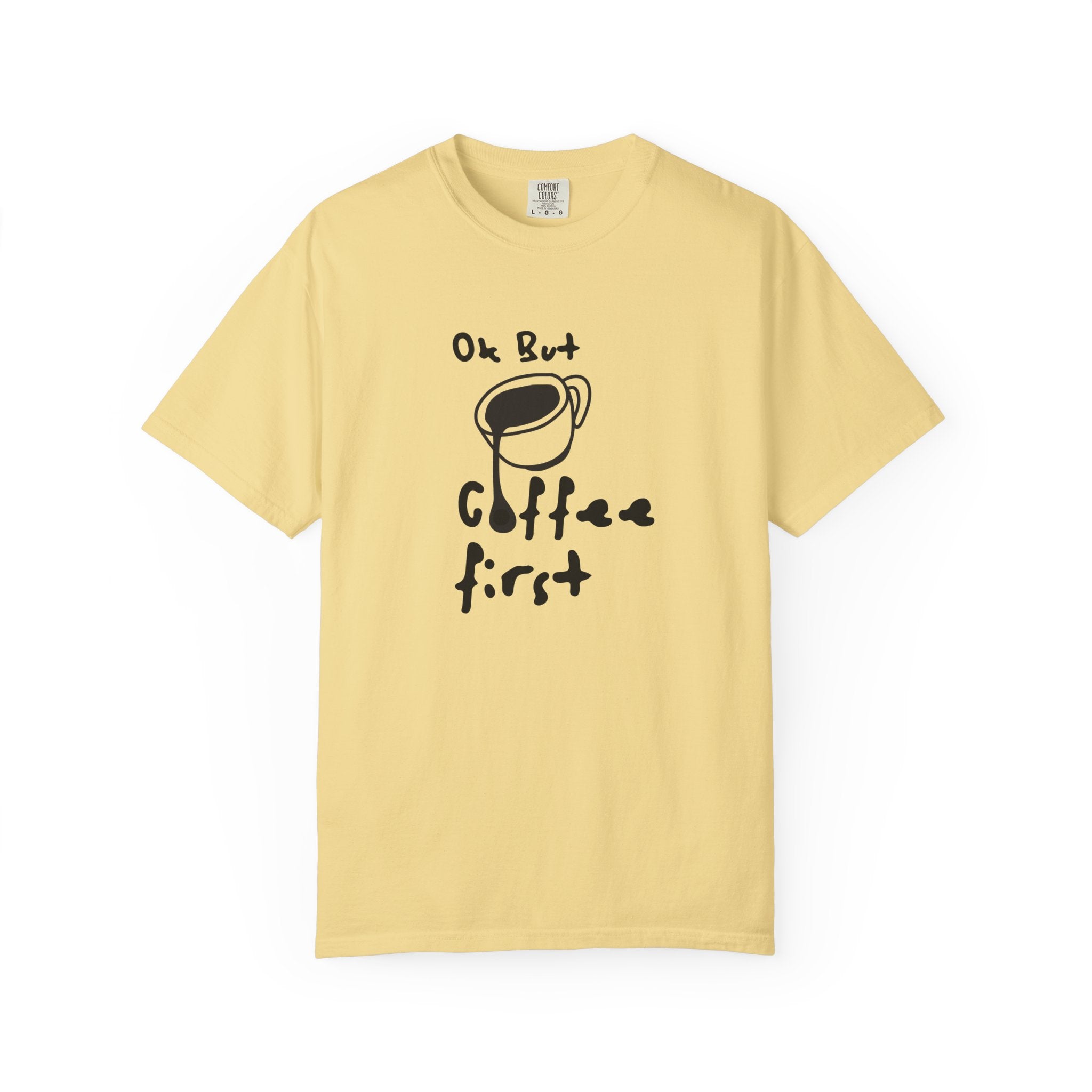 Coffee First T-Shirt — 'Ok But Coffee First' Casual Graphic Tee