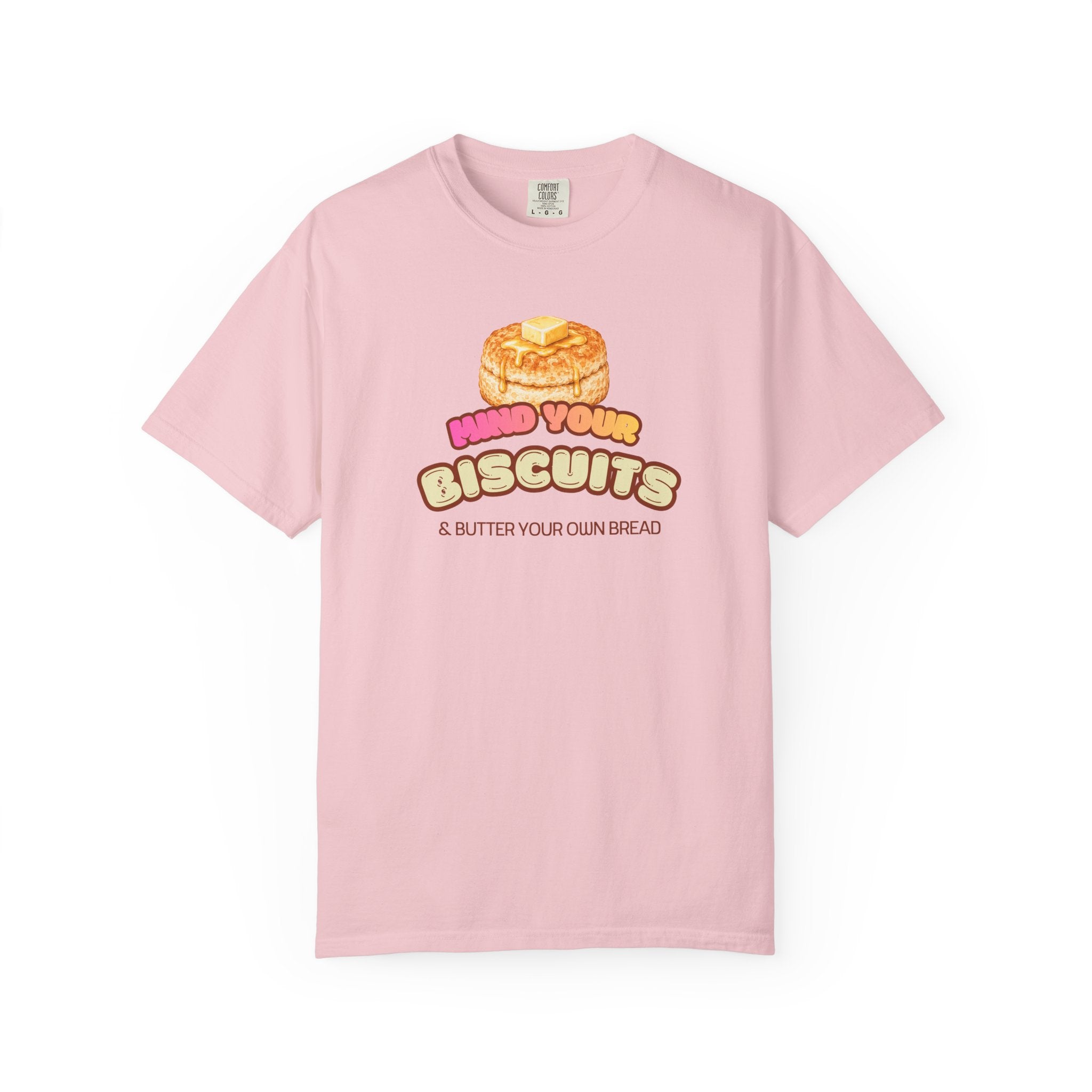 Mind Your Biscuits T-Shirt — Funny Graphic Tee