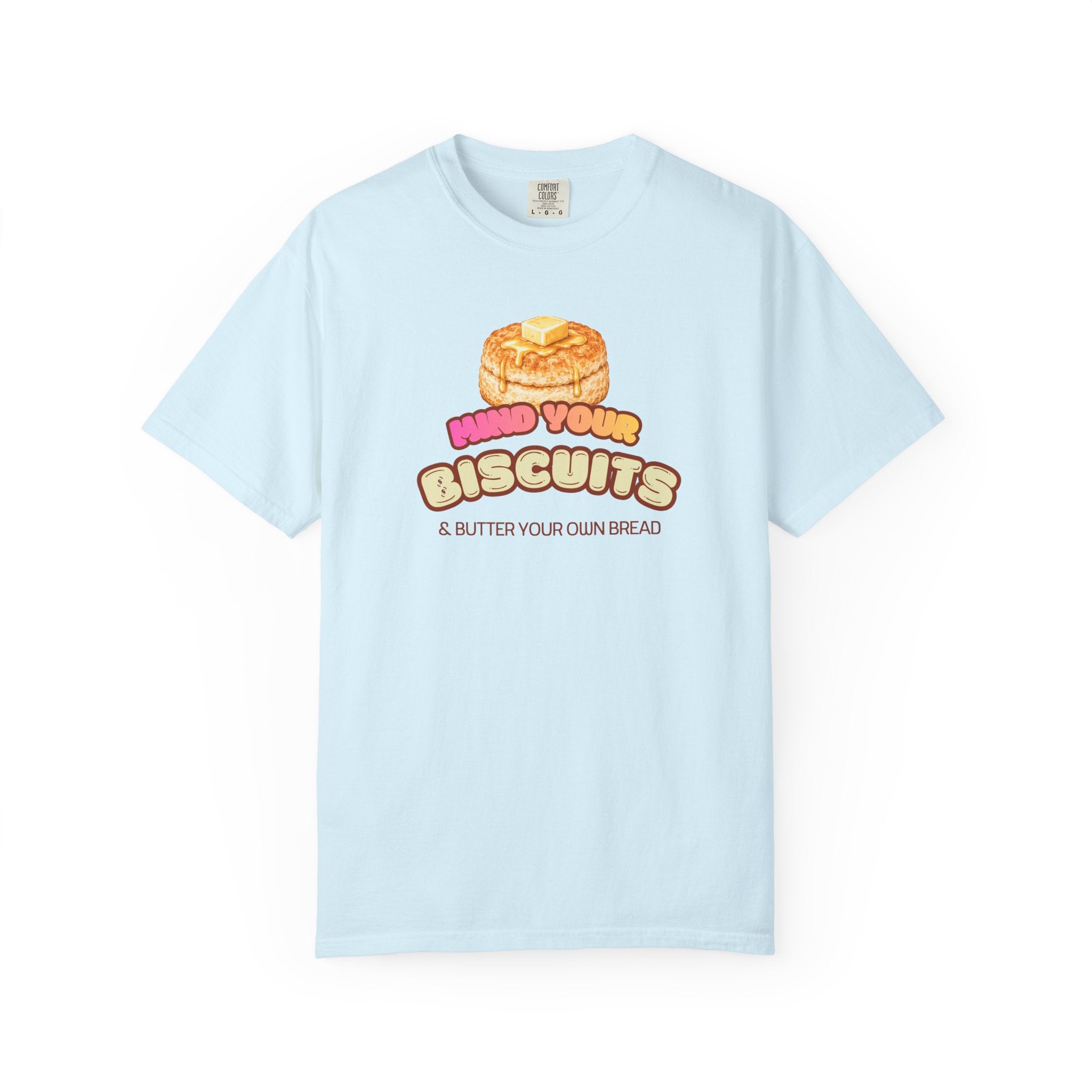 Mind Your Biscuits T-Shirt — Funny Graphic Tee