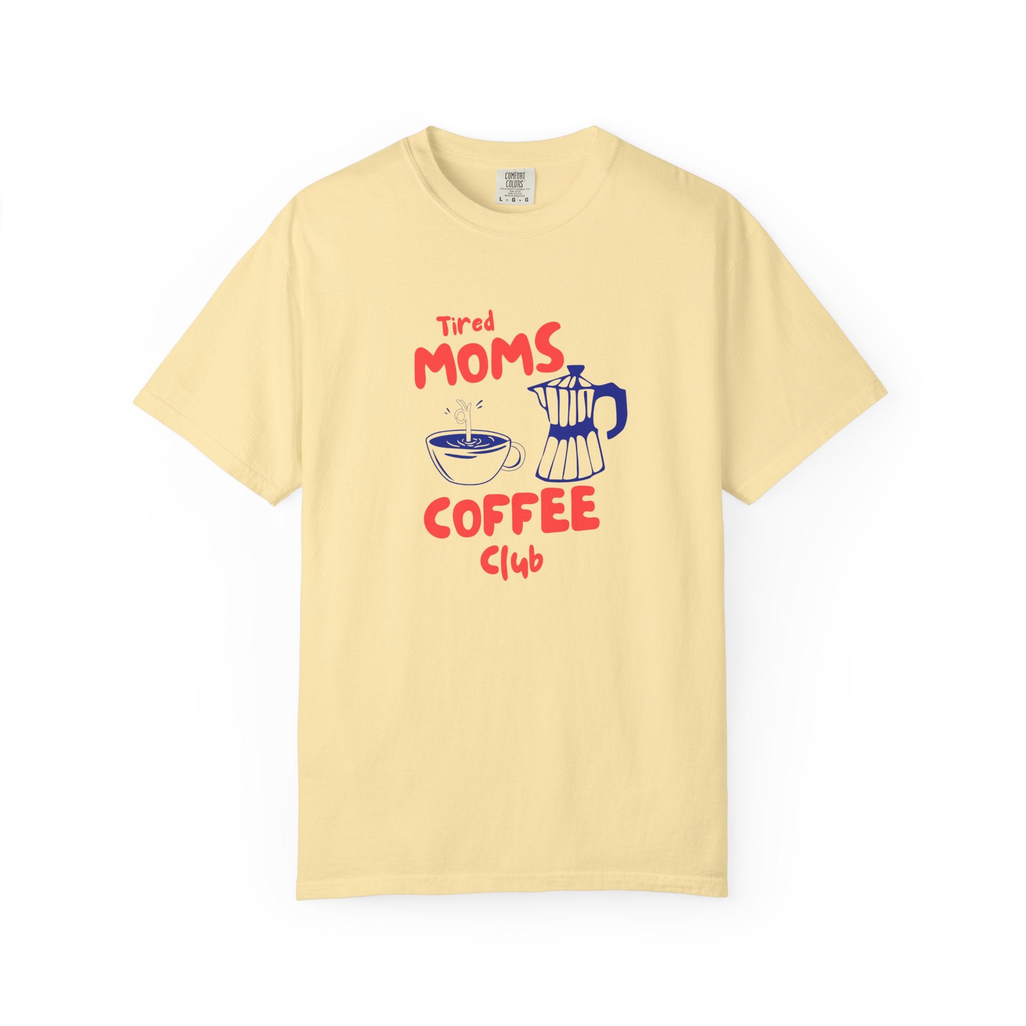 Tired Moms Coffee Club T-Shirt- Graphic Graphic Tee