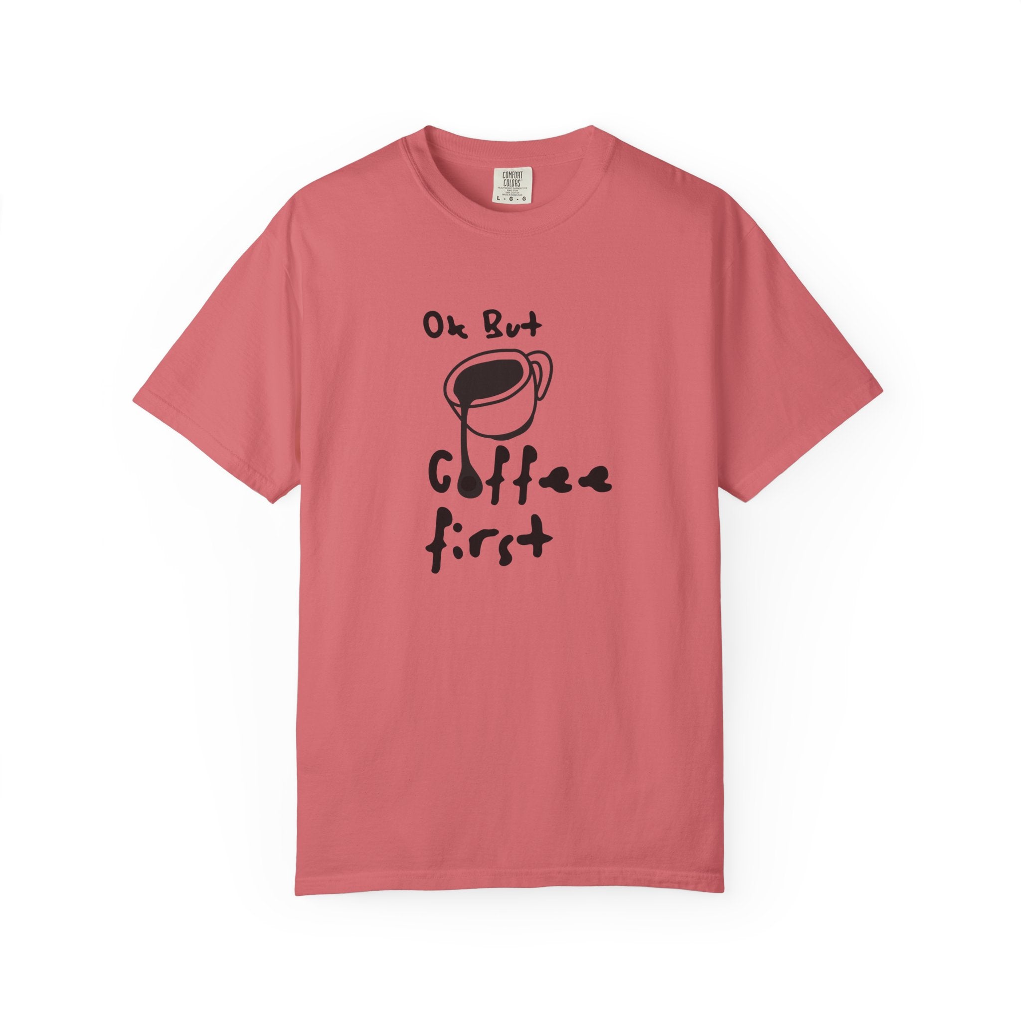 Coffee First T-Shirt — 'Ok But Coffee First' Casual Graphic Tee