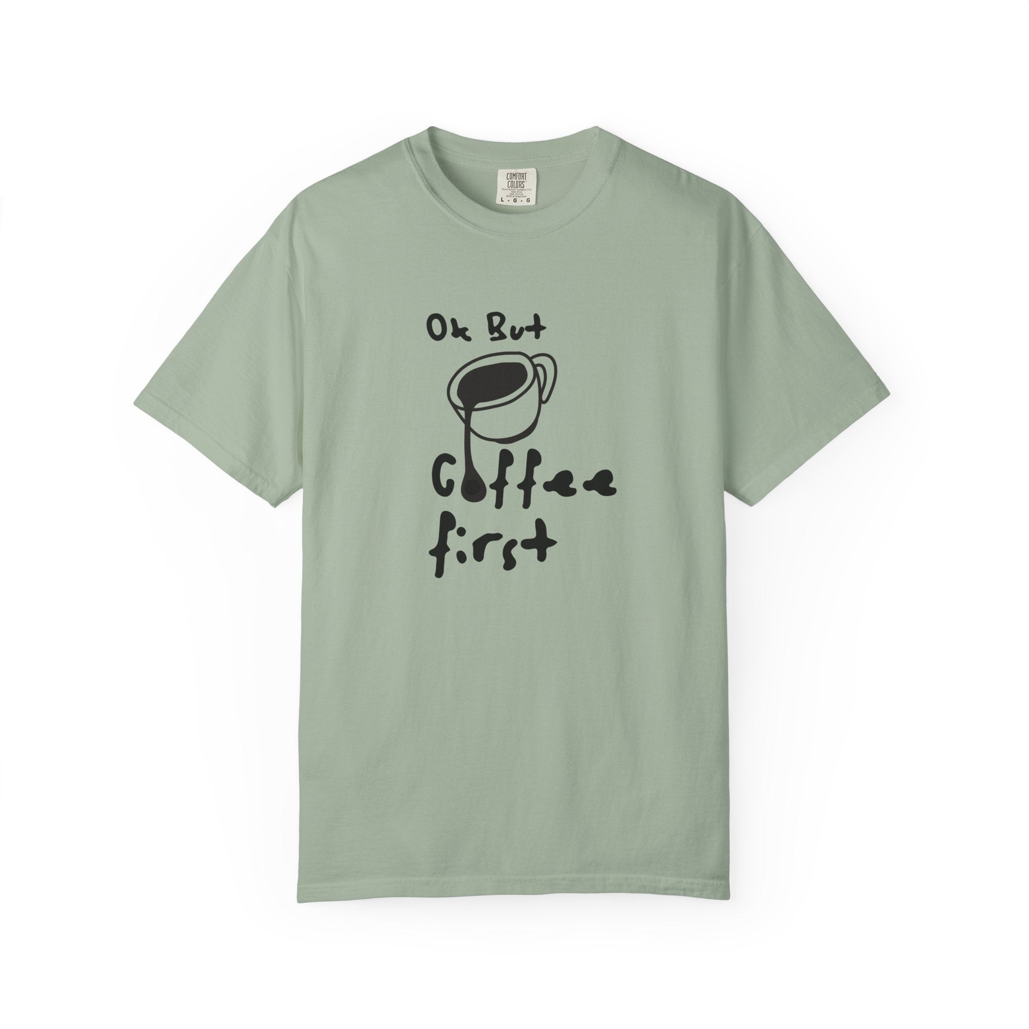Coffee First T-Shirt — 'Ok But Coffee First' Casual Graphic Tee