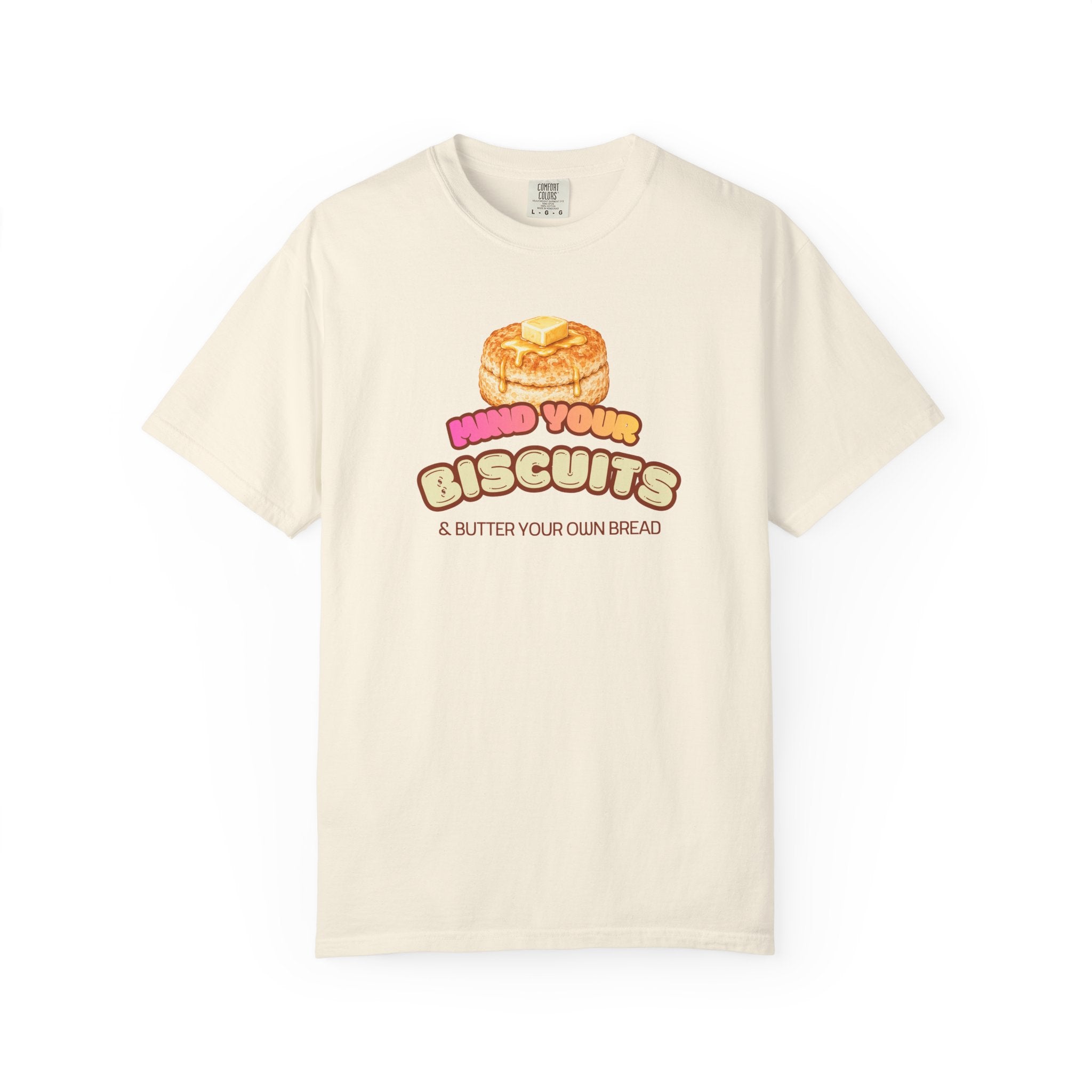 Mind Your Biscuits T-Shirt — Funny Graphic Tee