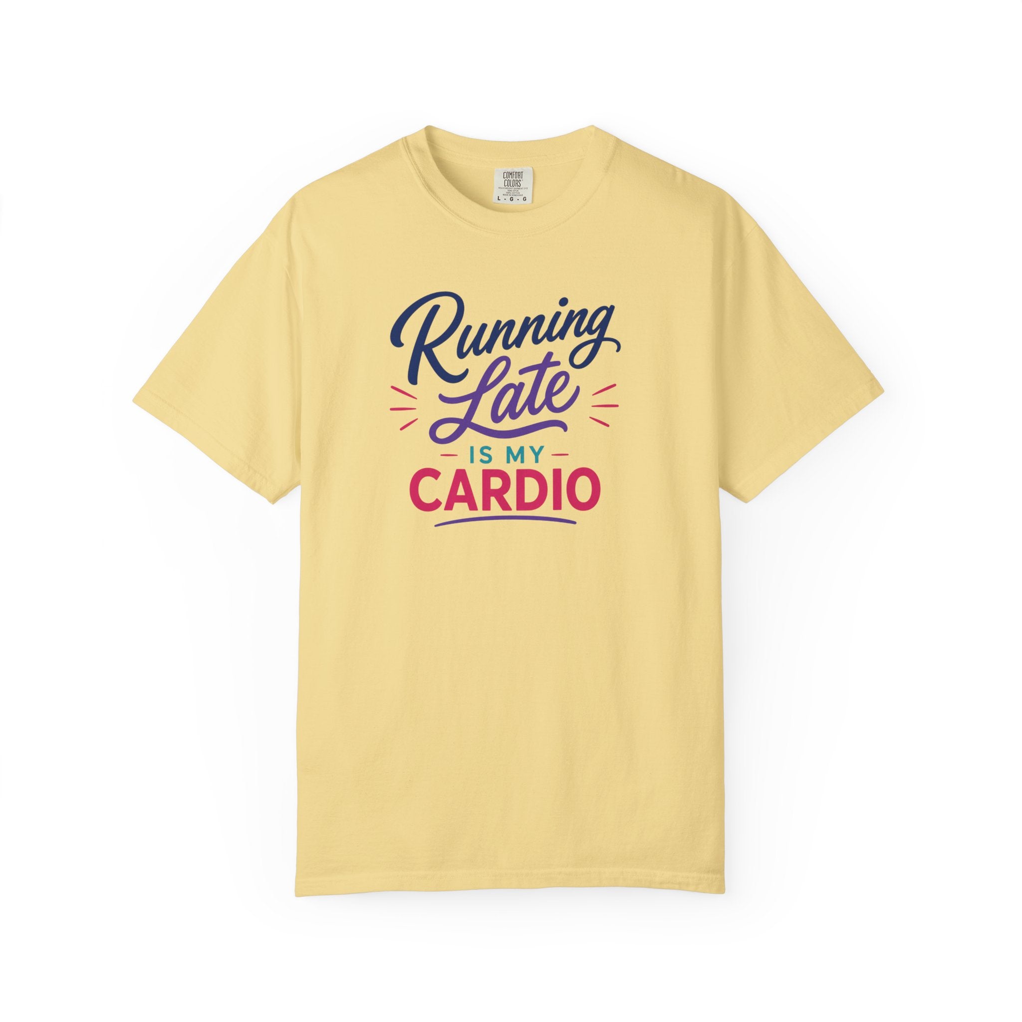 Running Late Is My Cardio T-Shirt- Womens Funny Tees