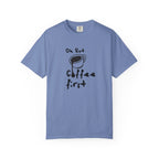 Coffee First T-Shirt — 'Ok But Coffee First' Casual Graphic Tee