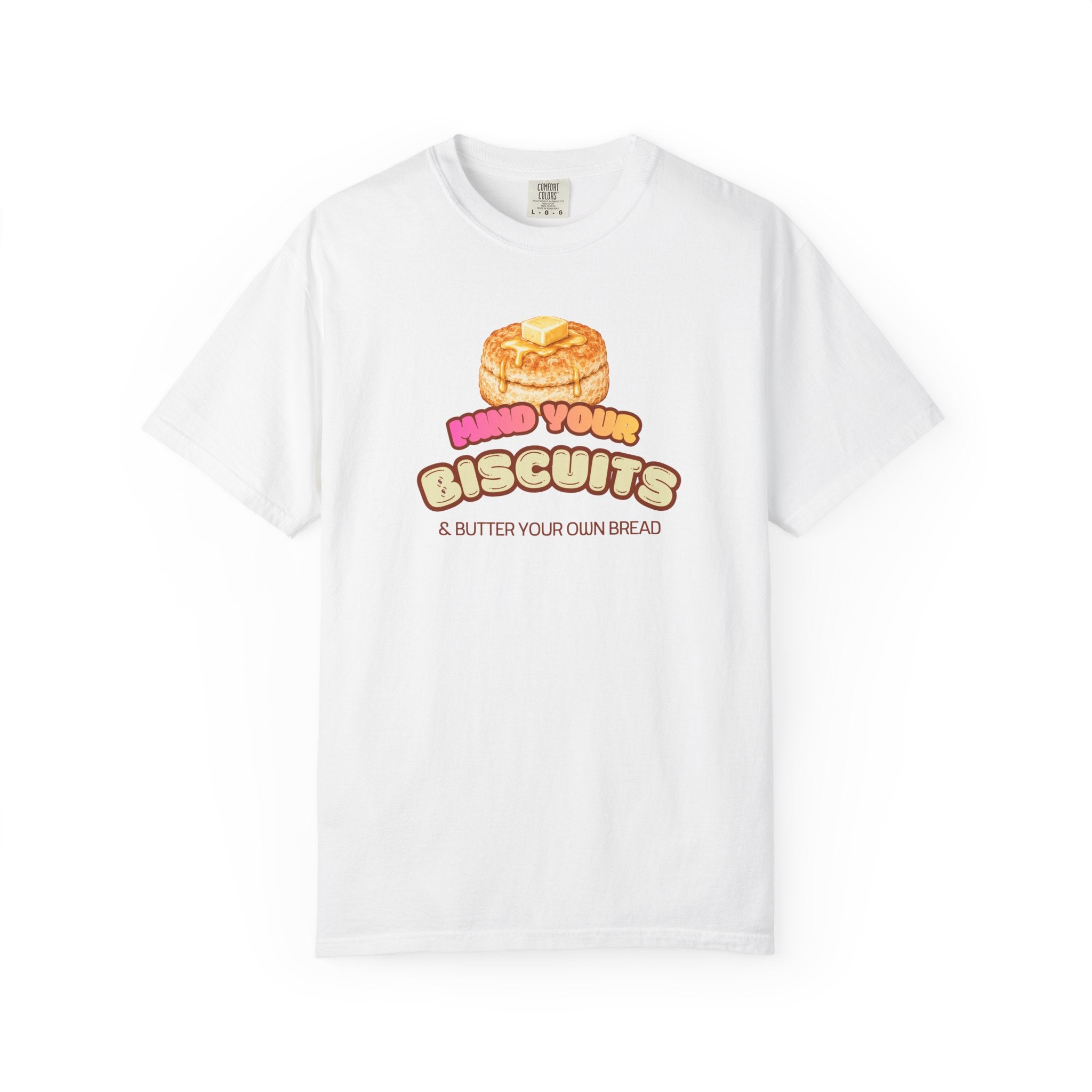 Mind Your Biscuits T-Shirt — Funny Graphic Tee