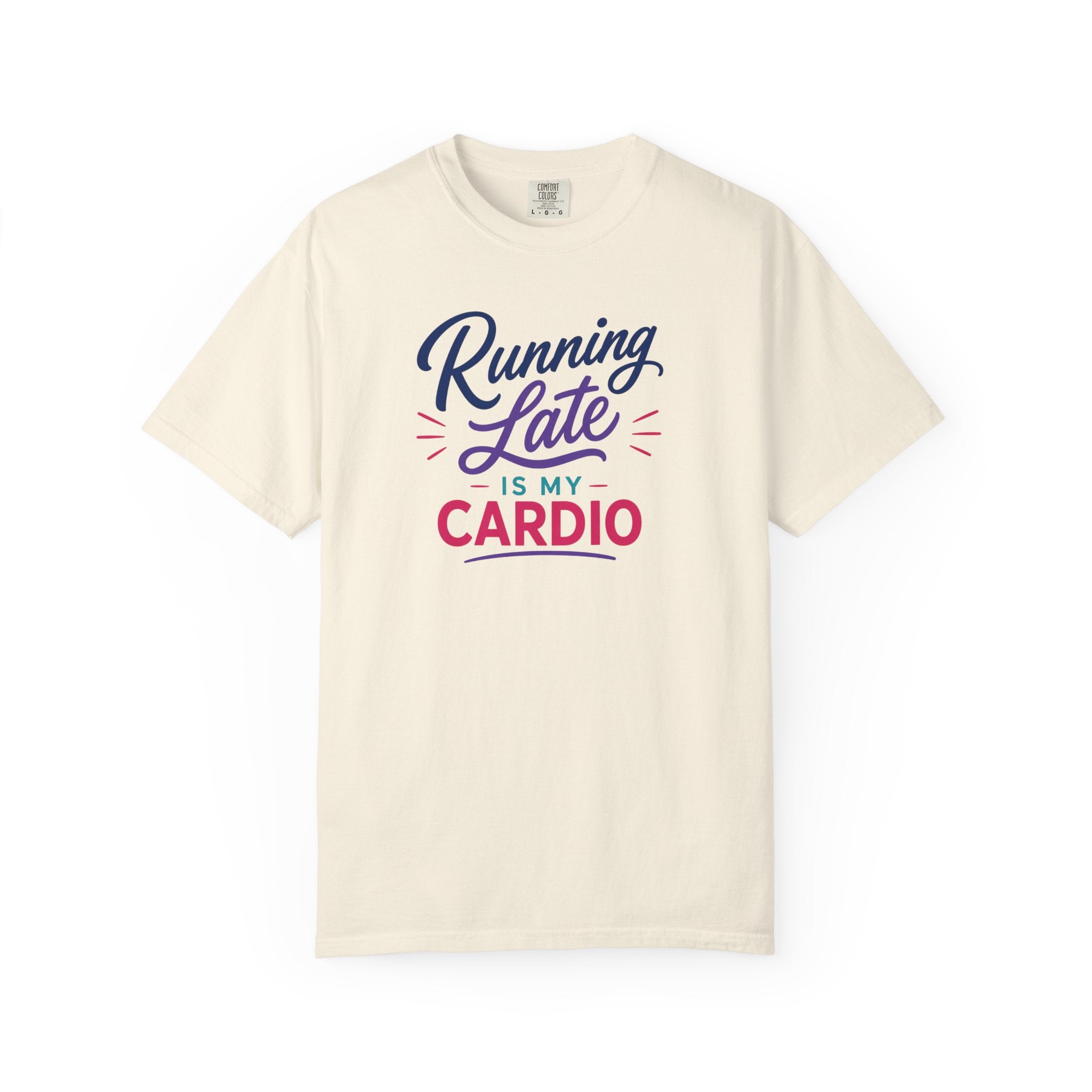Running Late Is My Cardio T-Shirt- Womens Funny Tees