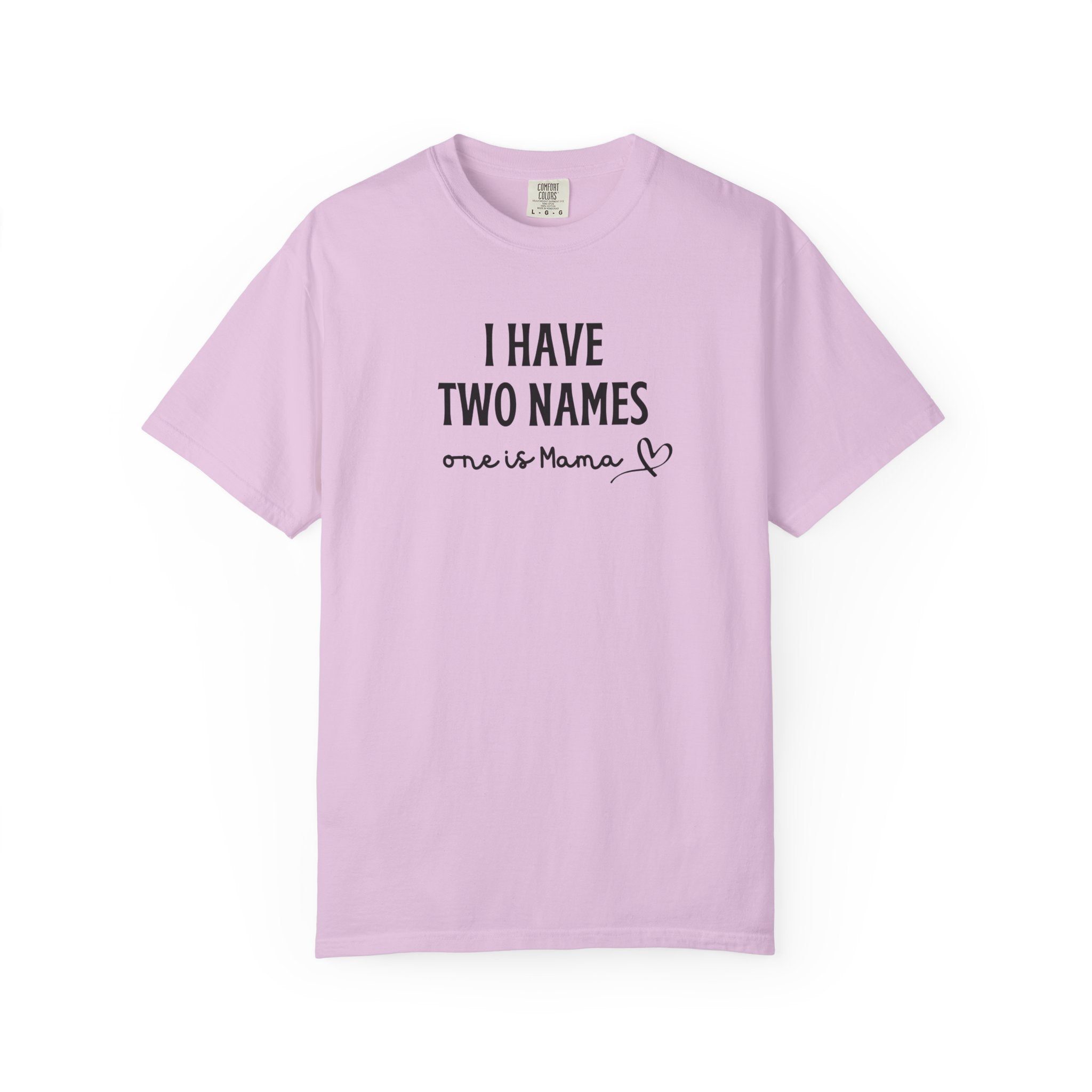I Have Two Names "One Is Mama" T-Shirt — Mother's Day Mom Shirt