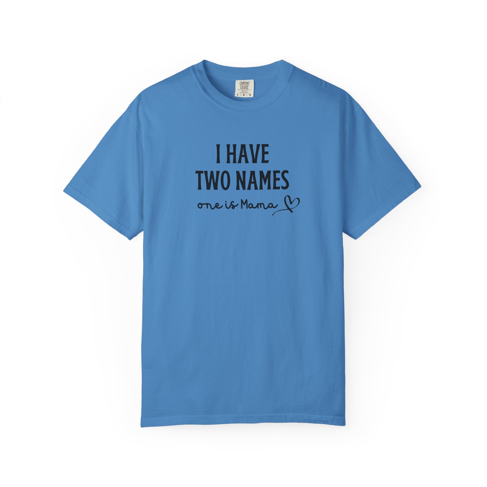I Have Two Names "One Is Mama" T-Shirt — Mother's Day Mom Shirt