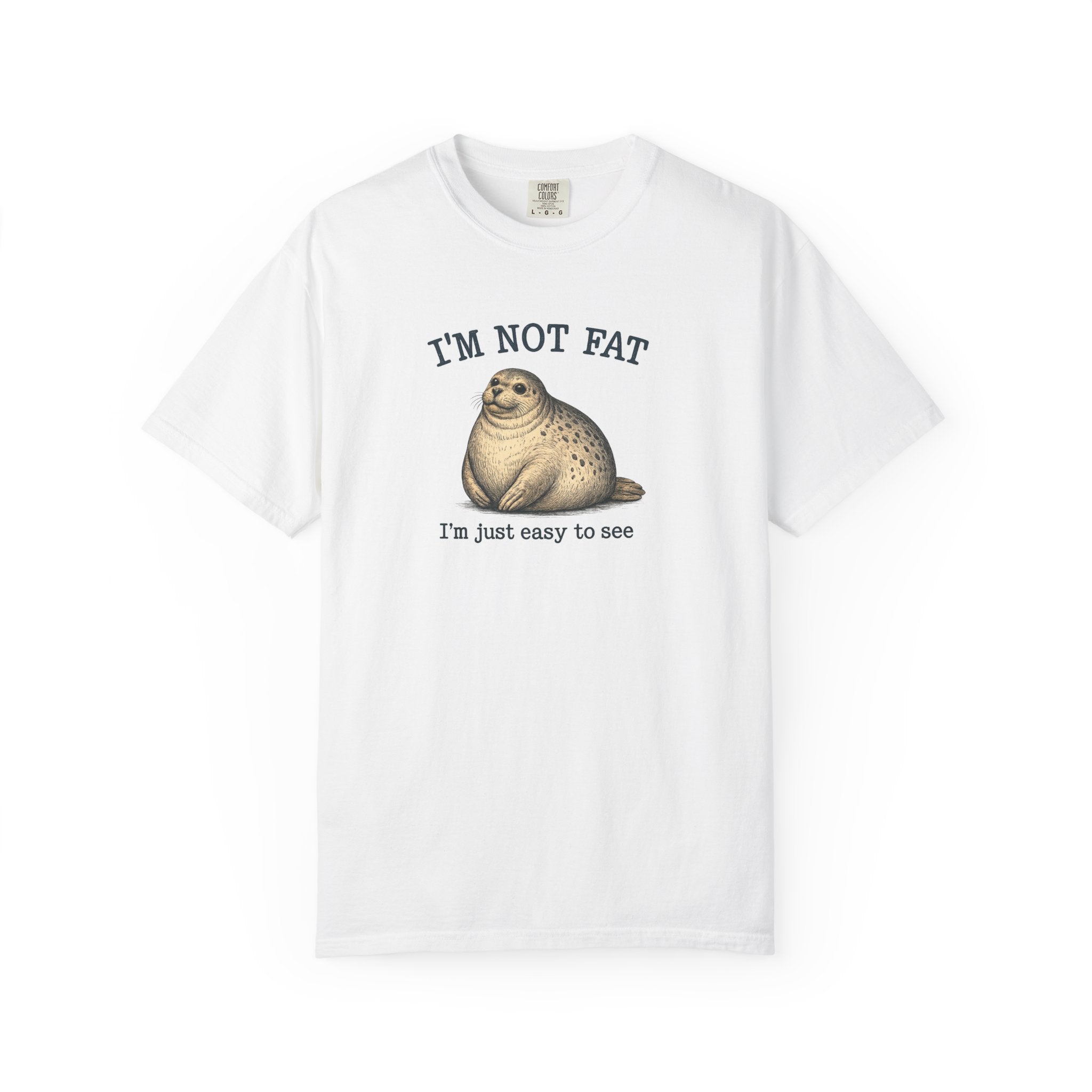 Funny Seal Graphic T-Shirt — "I’m Not Fat, I’m Just Easy to See" Casual Tshirt