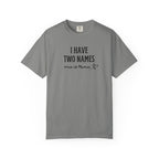 I Have Two Names "One Is Mama" T-Shirt — Mother's Day Mom Shirt
