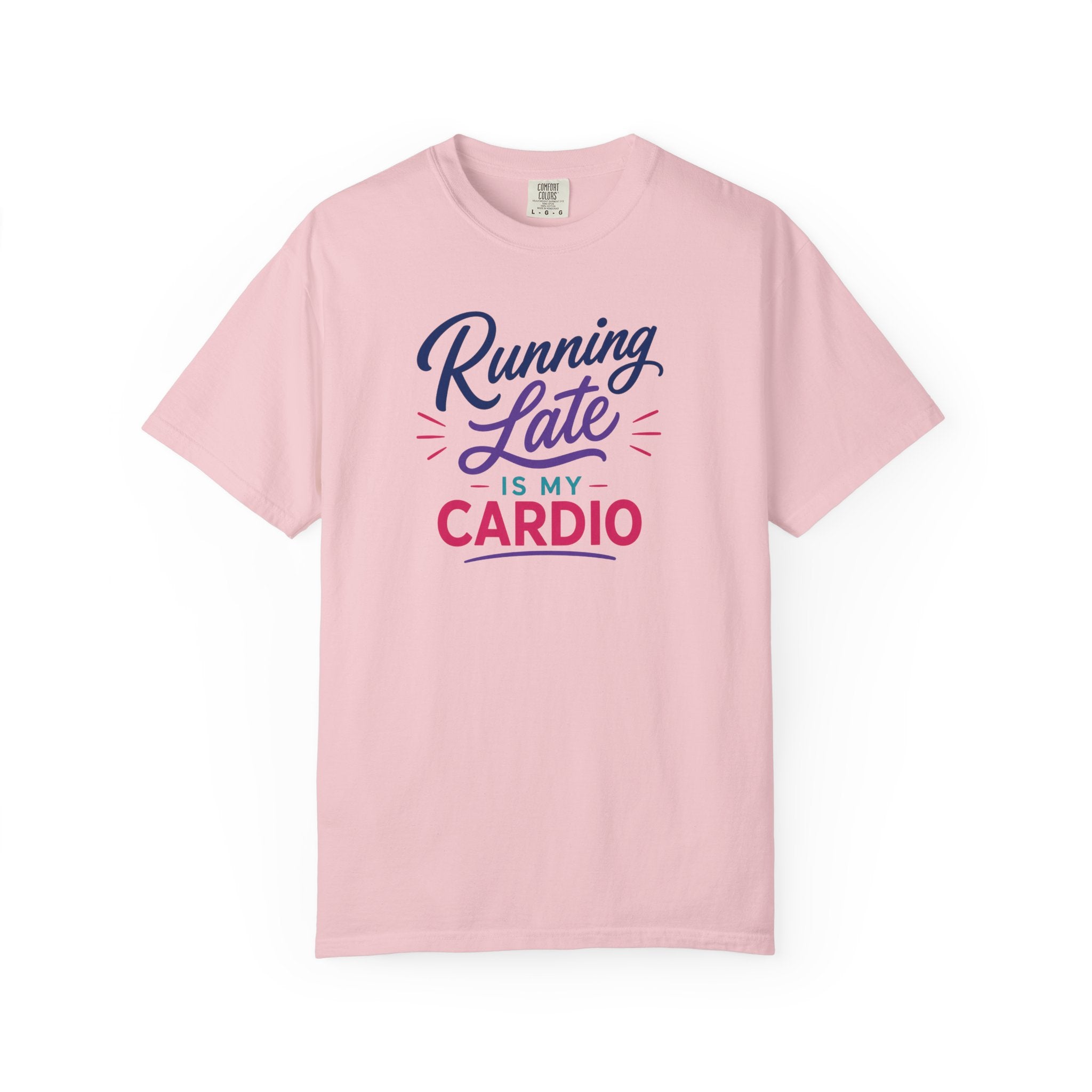 Running Late Is My Cardio T-Shirt- Womens Funny Tees