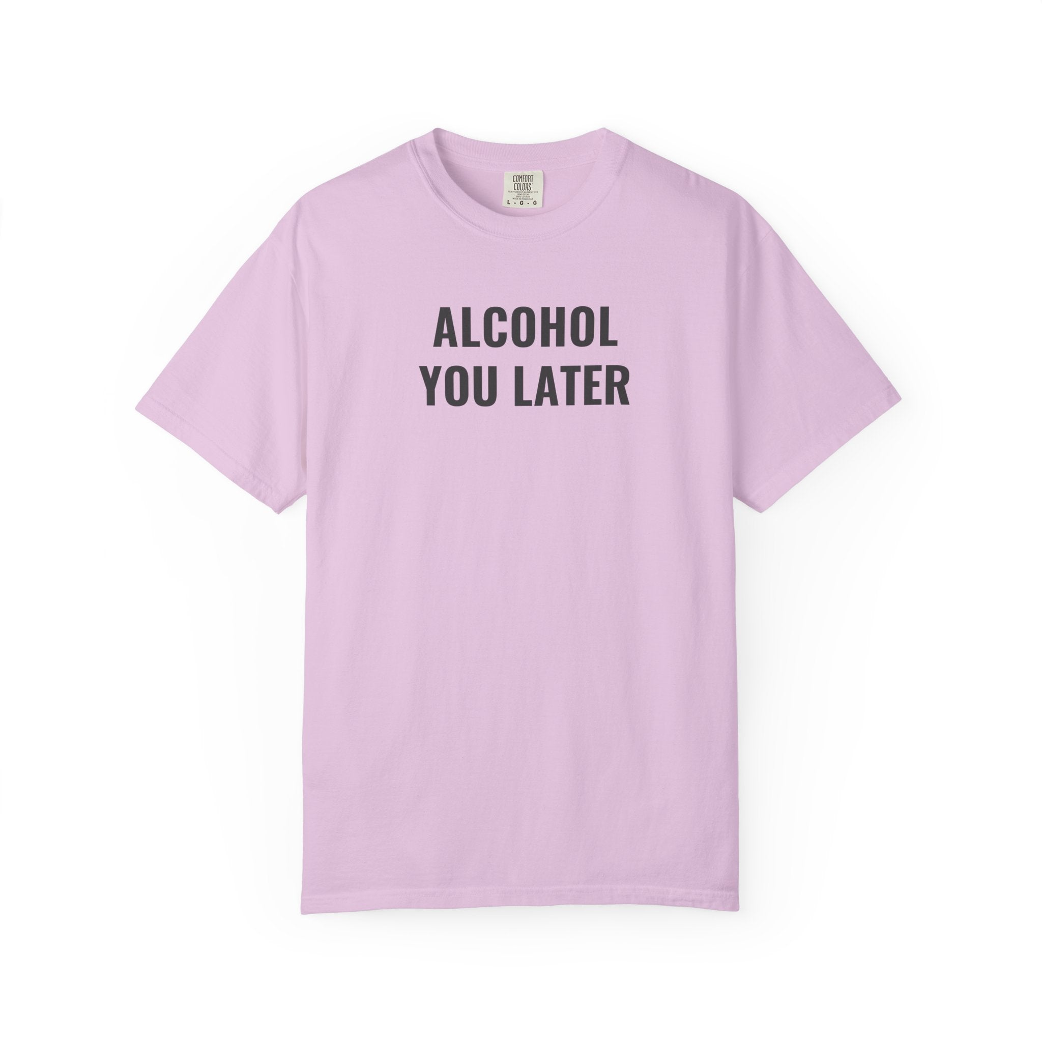 Alcohol You Later T-Shirt- womens Graphic Tshirts- Funny Tshirts