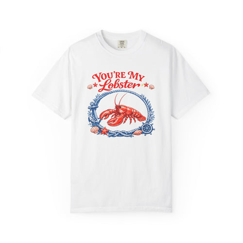 "You're My Lobster" T-Shirt- Nautical Lobster Graphic Tee