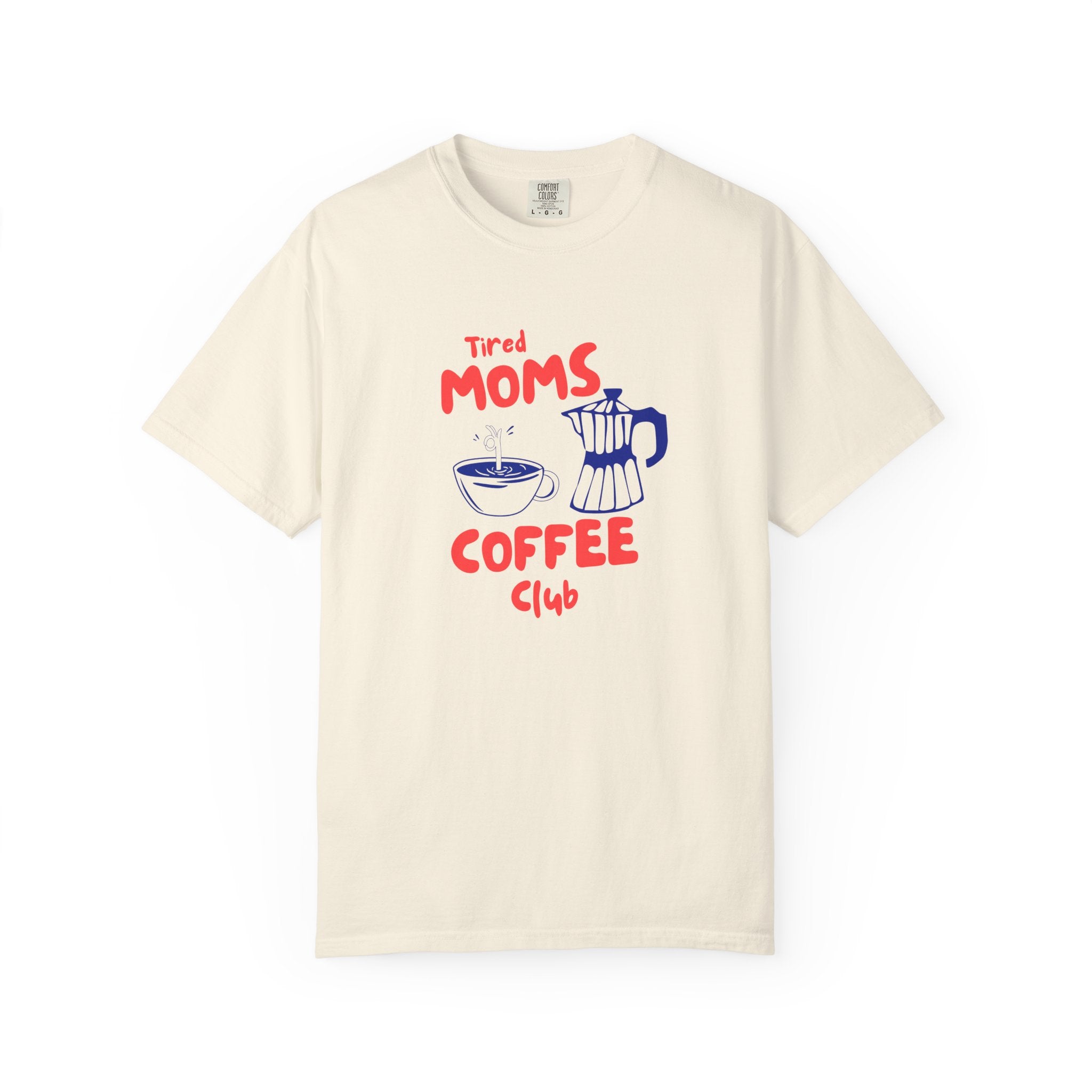 Tired Moms Coffee Club T-Shirt- Graphic Graphic Tee