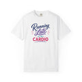 Running Late Is My Cardio T-Shirt- Womens Funny Tees