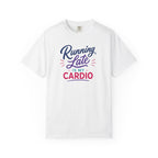 Running Late Is My Cardio T-Shirt- Womens Funny Tees
