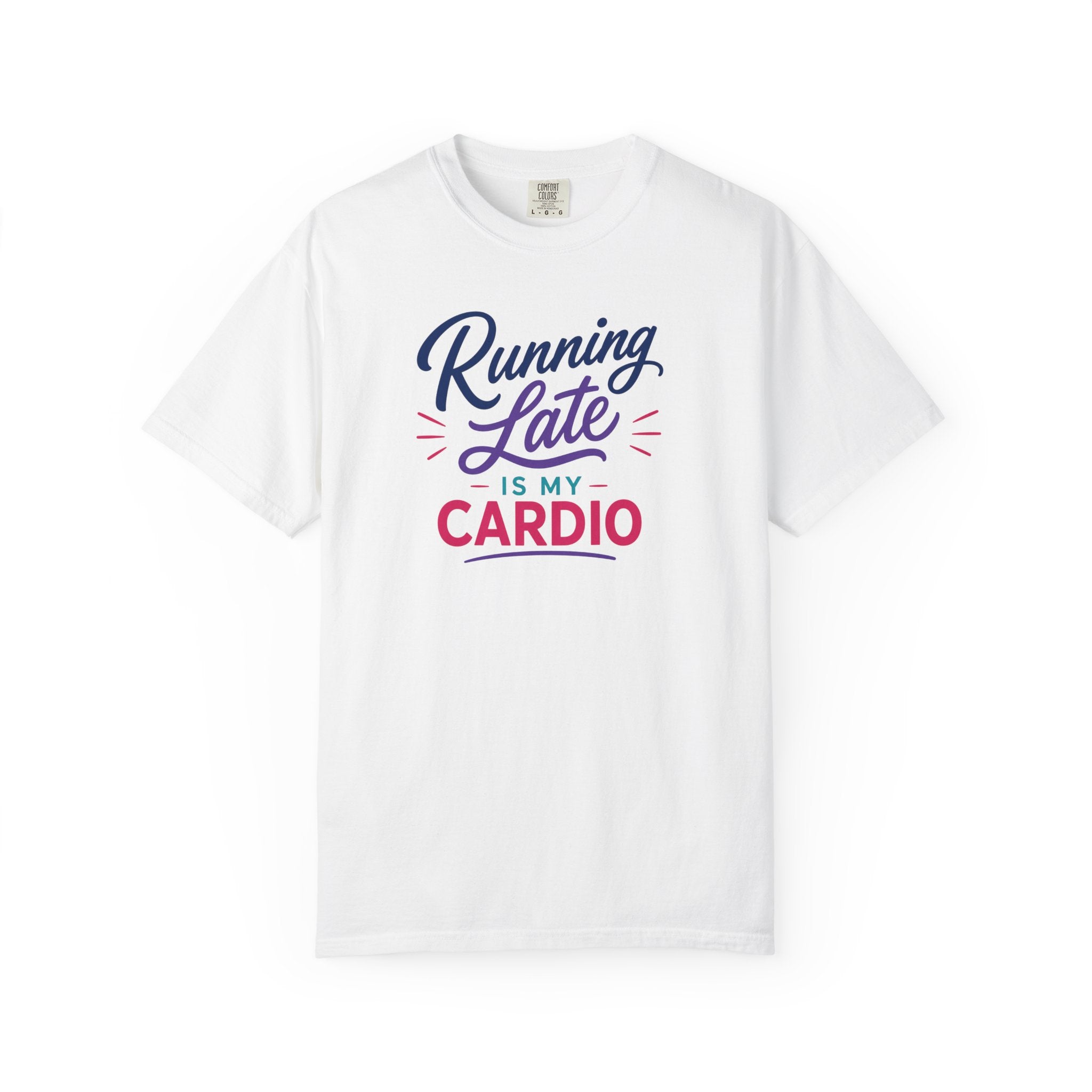 Running Late Is My Cardio T-Shirt- Womens Funny Tees