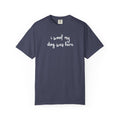 I Woof My Dog Was Here Dog T-Shirt — Cute Dog Lovers Tee