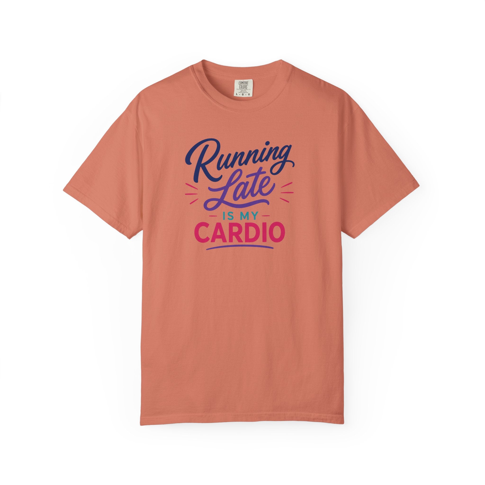Running Late Is My Cardio T-Shirt- Womens Funny Tees