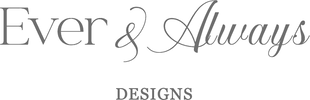 Ever and Always Designs - Home