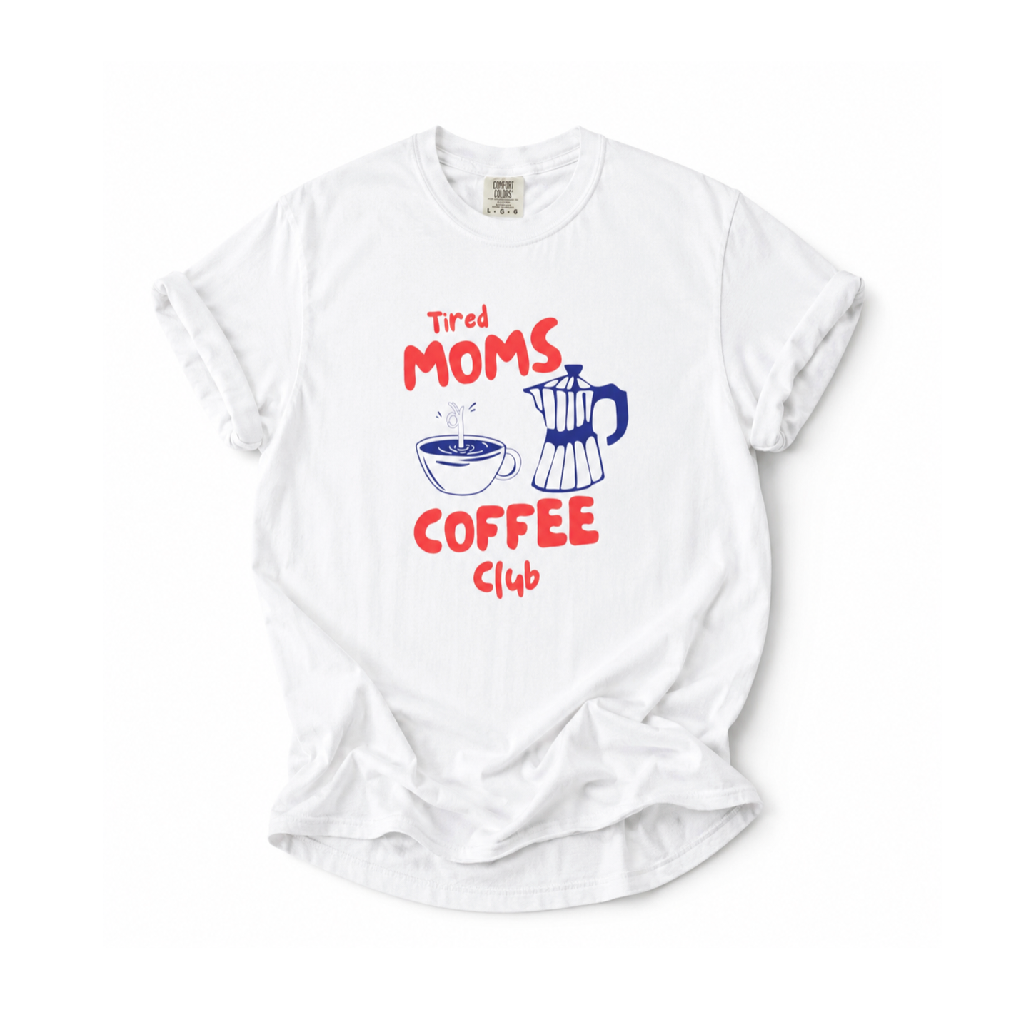 Tired Moms Coffee Club T-Shirt- Graphic Graphic Tee