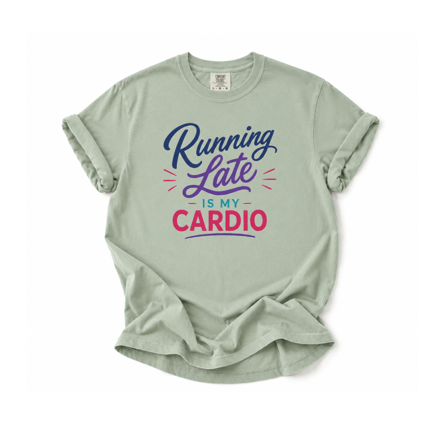 Running Late Is My Cardio T-Shirt- Womens Funny Tees
