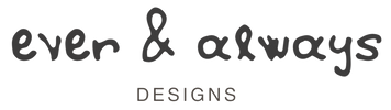 Ever and Always Designs - Home